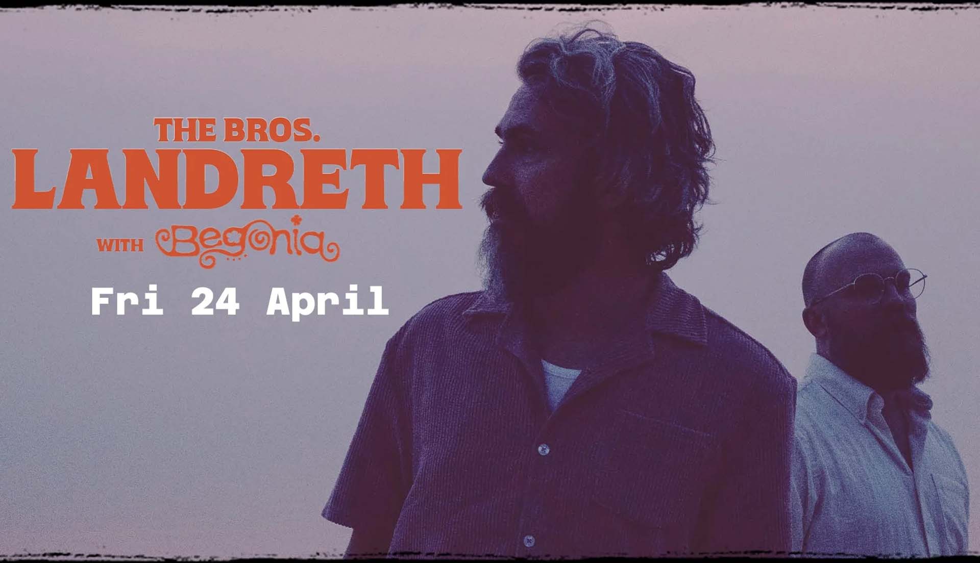 The Bros. Landreth: The Tumbling Wild Tour + Begonia