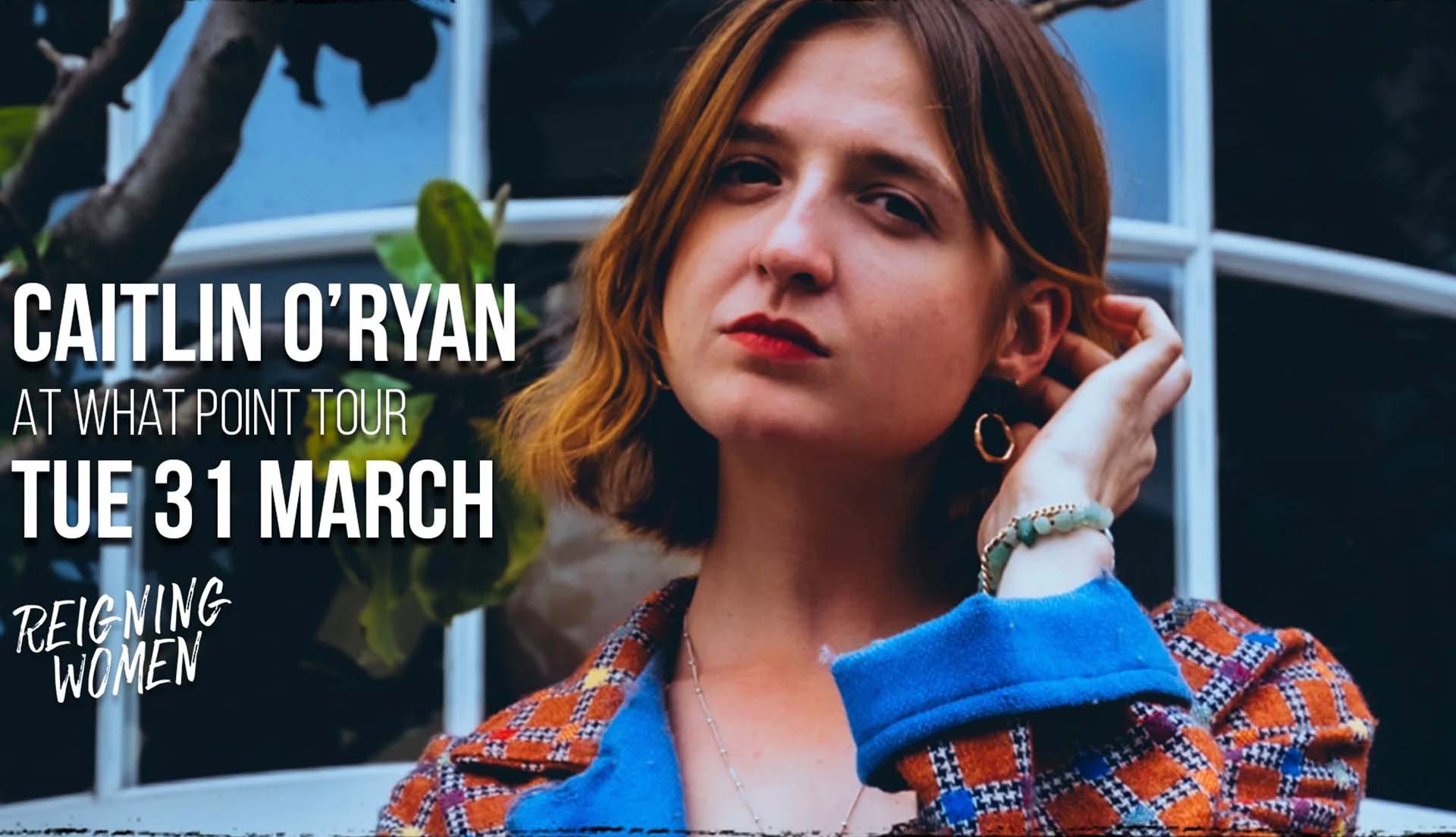 Caitlin O'Ryan: At What Point Tour