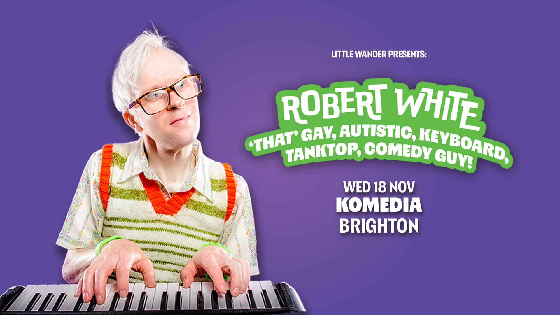 ROBERT WHITE: ‘THAT’ Gay Autistic Keyboard Tanktop Comedy Guy!
